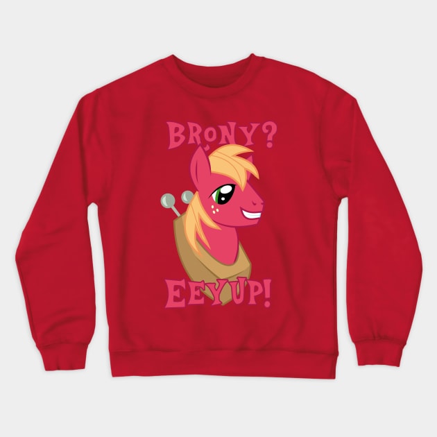 Brony? Eeyup! Crewneck Sweatshirt by MetalBrony